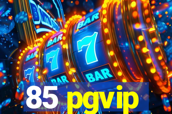 85 pgvip